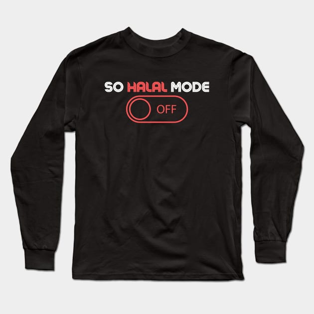 ISLAM SO HALAL MODE ON Long Sleeve T-Shirt by Kittoable